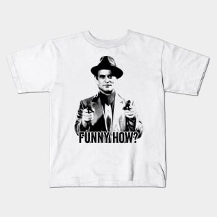 Joe Pesci Funny How? Kids T-Shirt